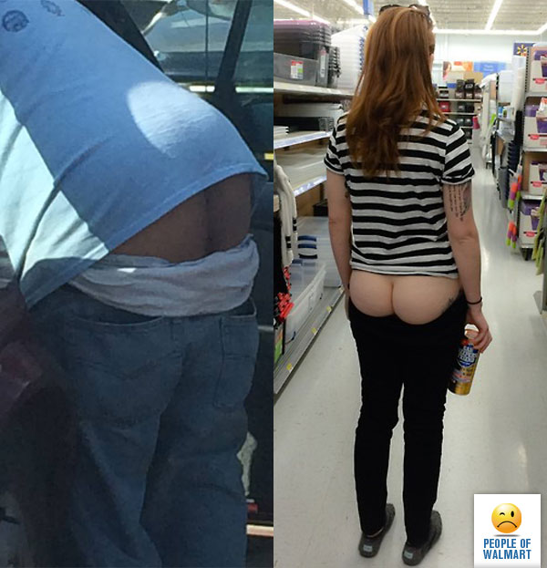 Girl with ass out Ass Out People Of Walmart